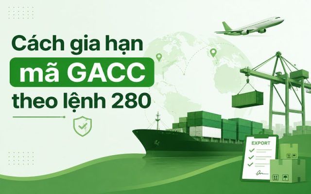 Gia hạn mã GACC theo lệnh 280